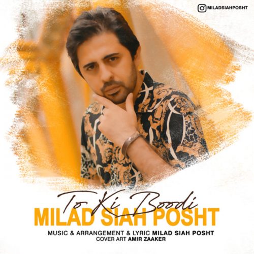 Milad Siah Posht   –   To Ki Bodi